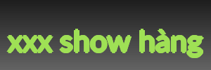 xxx show hàng